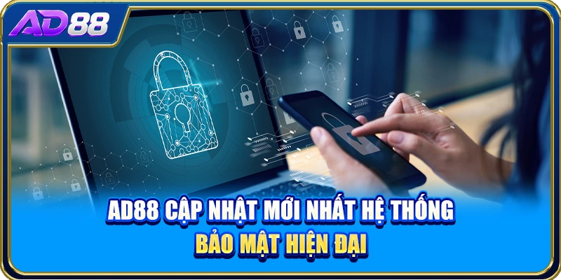 AD88 cập nhật mới nhất hệ thống bảo mật hiện đại