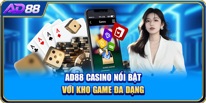 AD88 Casino nổi bật với kho game đa dạng