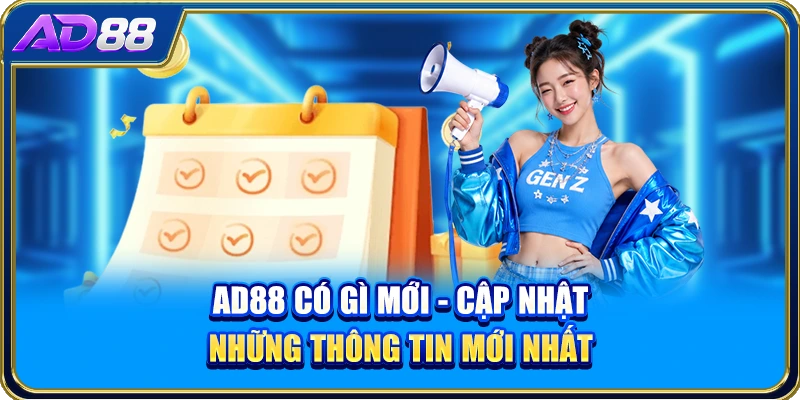 AD88 Có Gì Mới - Cập Nhật Những Thông Tin Mới Nhất