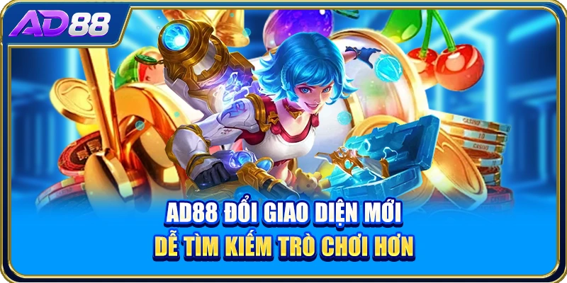 AD88 đổi giao diện mới dễ tìm kiếm trò chơi hơn