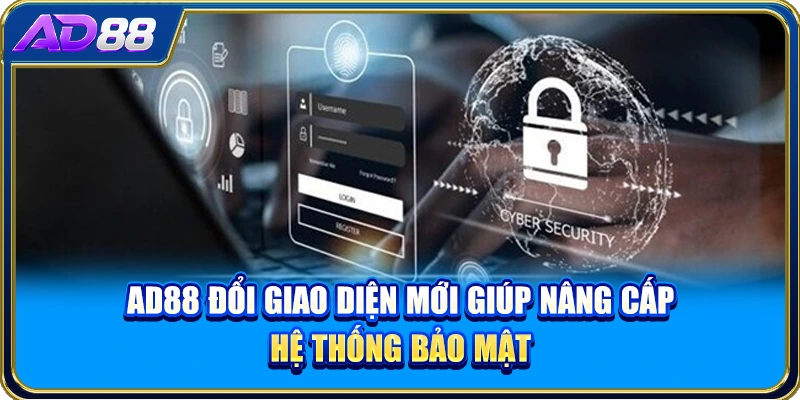 AD88 đổi giao diện mới giúp nâng cấp hệ thống bảo mật