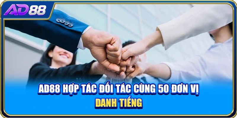 AD88 hợp tác đối tác cùng 50 đơn vị danh tiếng