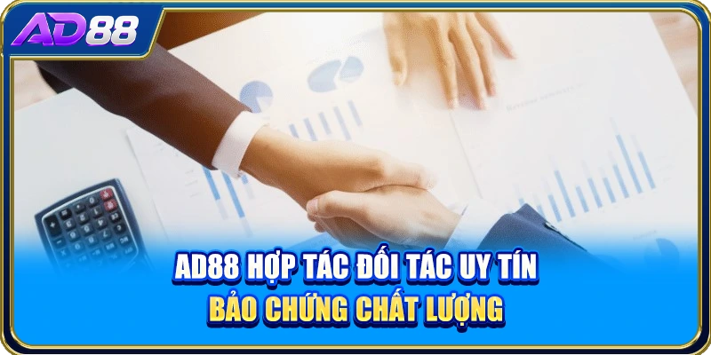 AD88 Hợp Tác Đối Tác Uy Tín - Bảo Chứng Chất Lượng