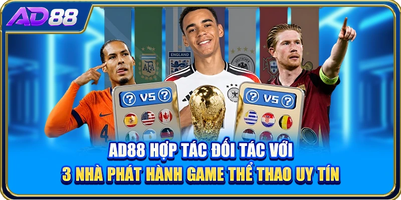 AD88 hợp tác đối tác với 3 nhà phát hành game thể thao uy tín