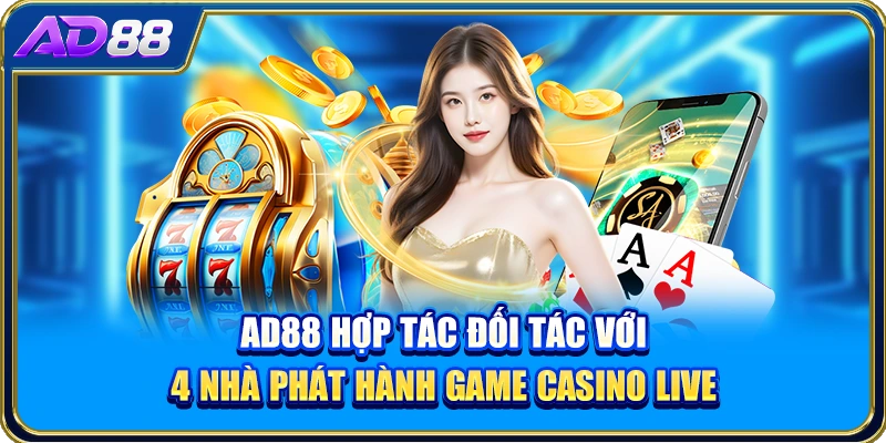 AD88 hợp tác đối tác với 4 nhà phát hành game casino live