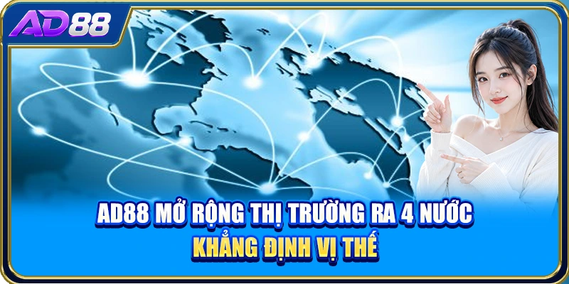 AD88 Mở Rộng Thị Trường Ra 4 Nước - Khẳng Định Vị Thế
