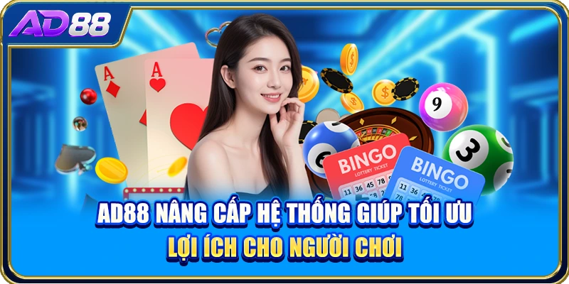AD88 nâng cấp hệ thống giúp tối ưu lợi ích cho người chơi