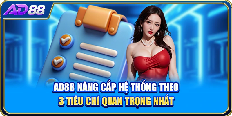 AD88 Nâng Cấp Hệ Thống Theo 3 Tiêu Chí Quan Trọng Nhất