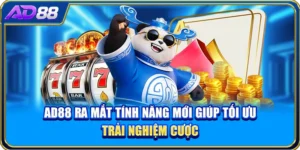 AD88 Ra Mắt Tính Năng Mới Giúp Tối Ưu Trải Nghiệm Cược