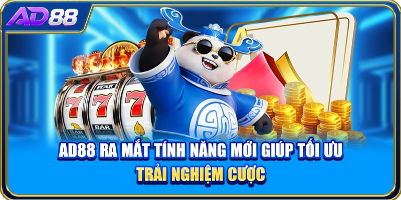 AD88 Ra Mắt Tính Năng Mới Giúp Tối Ưu Trải Nghiệm Cược
