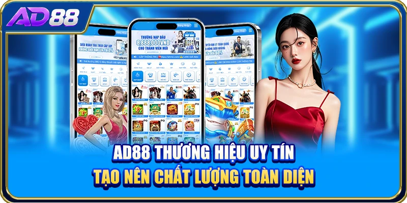 AD88 Thương Hiệu Uy Tín Tạo Nên Chất Lượng Toàn Diện