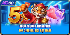 AD88 Thưởng Thành Viên - Top 3 Ưu Đãi Nổi Bật Nhất
