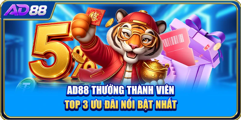 AD88 Thưởng Thành Viên - Top 3 Ưu Đãi Nổi Bật Nhất