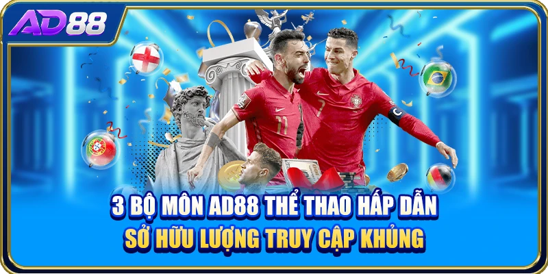 3 bộ môn AD88 thể thao hấp dẫn sở hữu lượng truy cập khủng