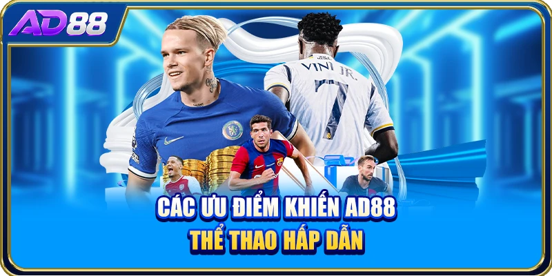 Các ưu điểm khiến AD88 thể thao hấp dẫn