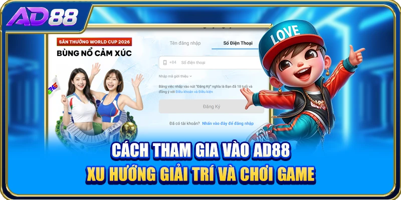 Cách tham gia vào AD88 xu hướng giải trí và chơi game