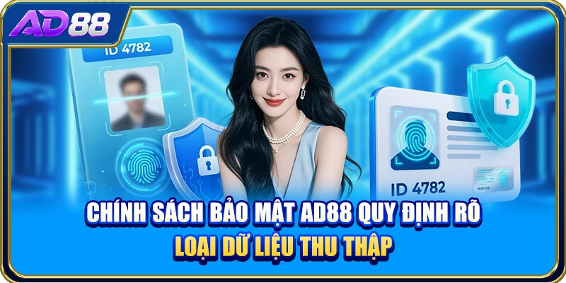 Chính sách bảo mật AD88 quy định rõ loại dữ liệu thu thập