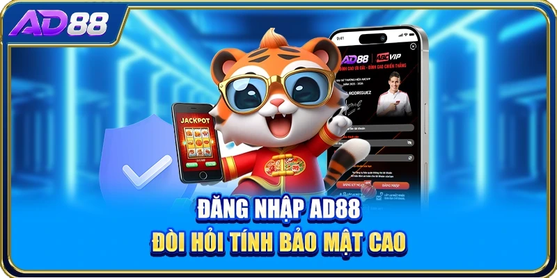 Đăng nhập AD88 đòi hỏi tính bảo mật cao