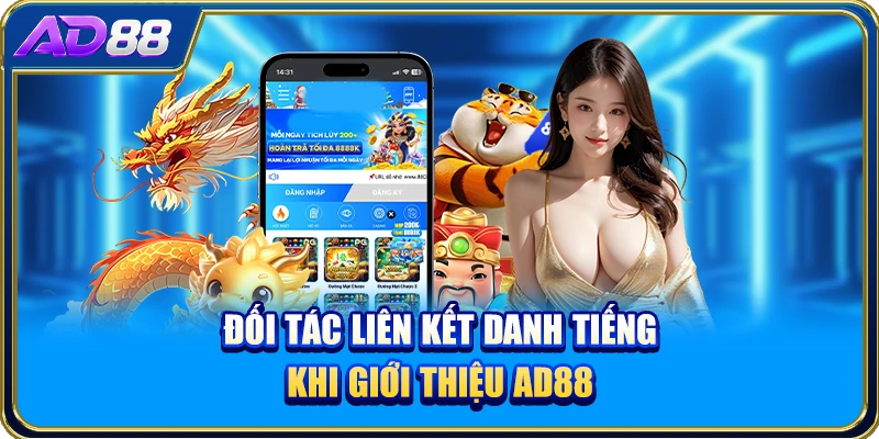 Đối tác liên kết danh tiếng khi giới thiệu AD88