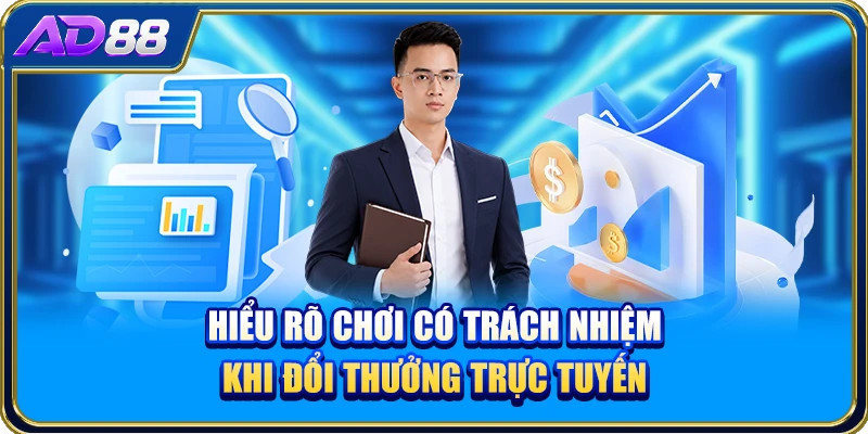 Hiểu rõ chơi có trách nhiệm khi đổi thưởng trực tuyến