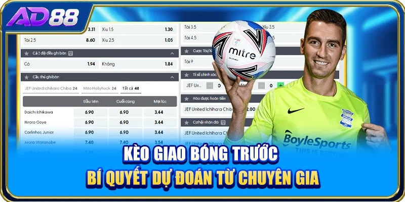 Kèo Giao Bóng Trước - Bí Quyết Dự Đoán Từ Chuyên Gia