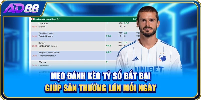 Mẹo Đánh Kèo Tỷ Số Bất Bại Giúp Săn Thưởng Lớn Mỗi Ngày