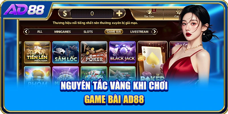 Nguyên tắc vàng khi chơi game bài AD88