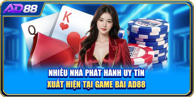 Nhiều nhà phát hành uy tín xuất hiện tại game bài AD88