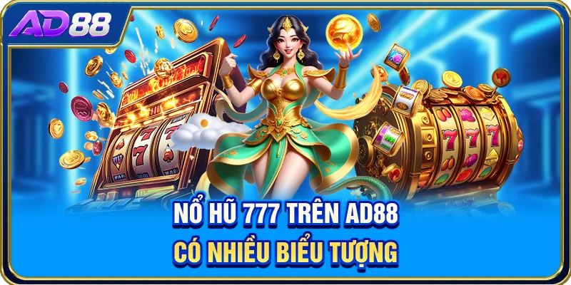 Nổ hũ 777 trên AD88 có nhiều biểu tượng