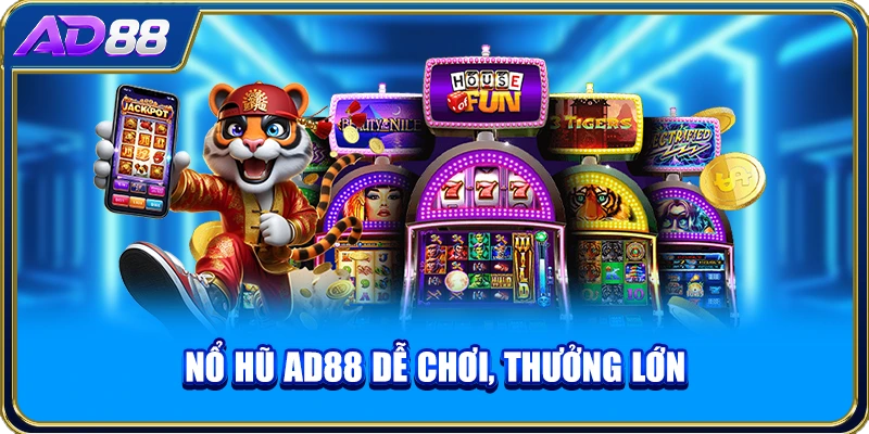 Nổ hũ AD88 dễ chơi, thưởng lớn