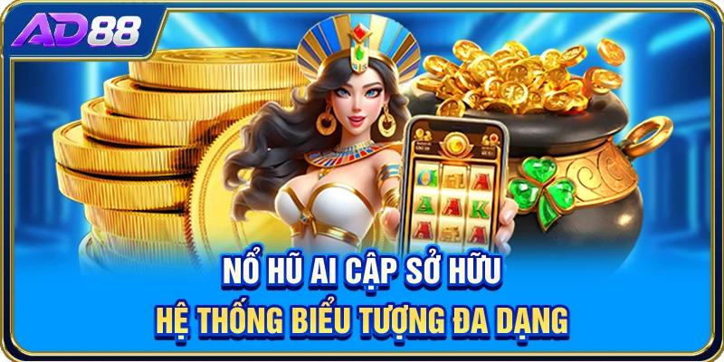 Nổ hũ Ai Cập sở hữu hệ thống biểu tượng đa dạng
