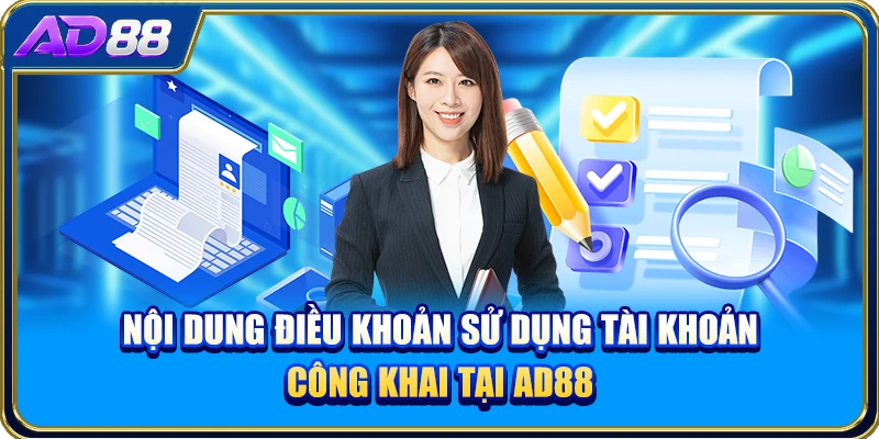 Nội dung điều khoản sử dụng tài khoản công khai tại AD88