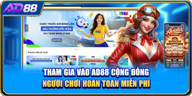 Tham gia vào AD88 cộng đồng người chơi hoàn toàn miễn phí