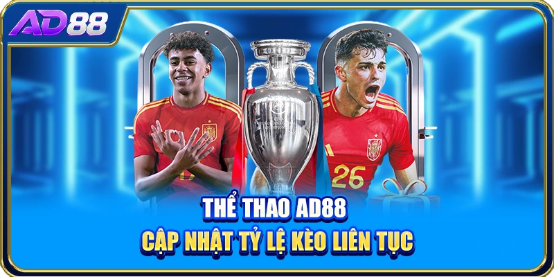 Thể thao AD88 cập nhật tỷ lệ kèo liên tục