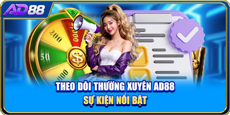 Theo dõi thường xuyên AD88 sự kiện nổi bật