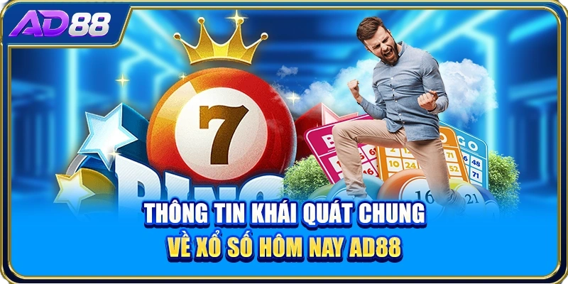 Thông tin khái quát chung về xổ số hôm nay AD88
