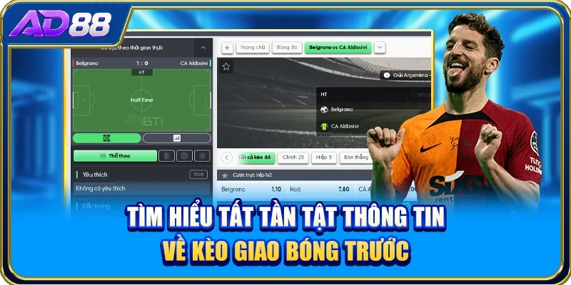 Tìm hiểu tất tần tật thông tin về kèo giao bóng trước