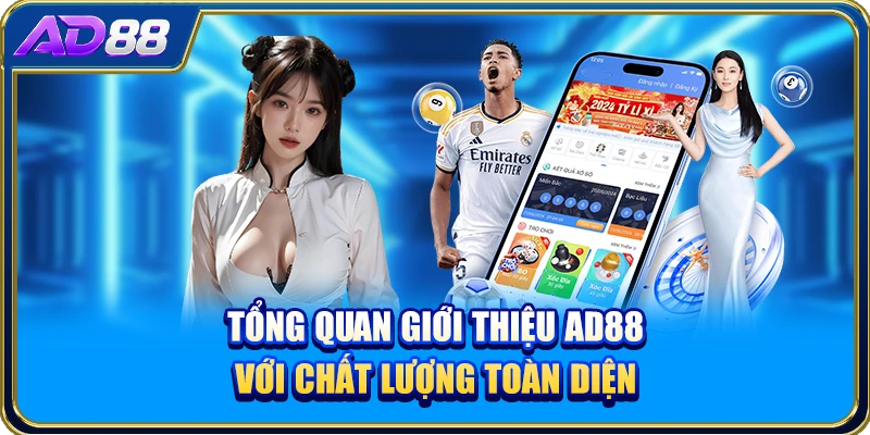 Tổng quan giới thiệu AD88 với chất lượng toàn diện