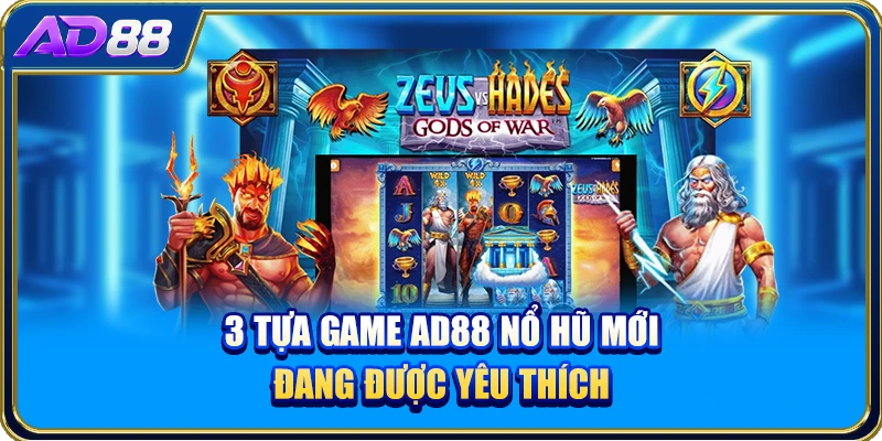 3 tựa game AD88 nổ hũ mới đang được yêu thích