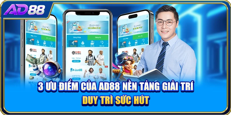 3 ưu điểm của AD88 nền tảng giải trí duy trì sức hút