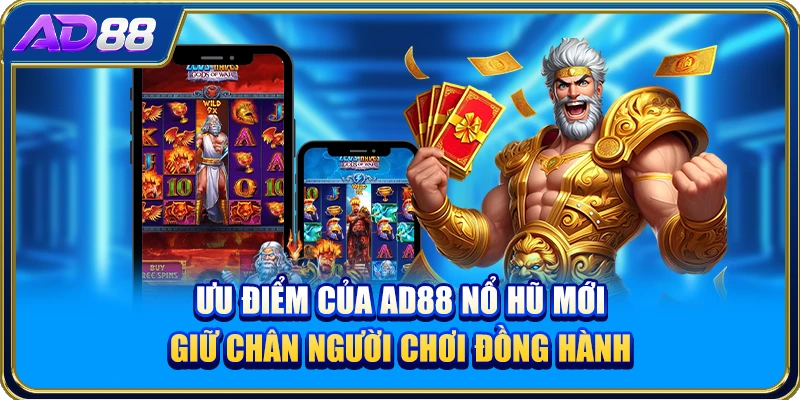 Ưu điểm của AD88 nổ hũ mới giữ chân người chơi đồng hành