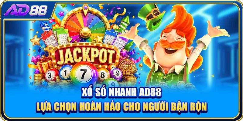 Xổ Số Nhanh AD88 - Lựa Chọn Hoàn Hảo Cho Người Bận Rộn