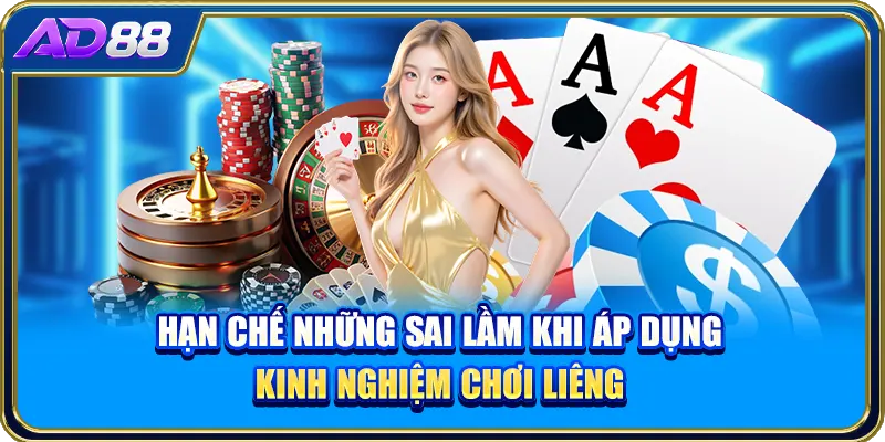 Hạn chế những sai lầm khi áp dụng kinh nghiệm chơi Liêng