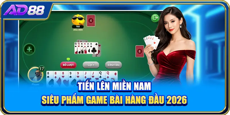 Tiến Lên Miền Nam - Siêu Phẩm Game Bài Hàng Đầu 2026